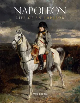 Napoléon : La vie d'un empereur - Napoleon: Life of an Emperor