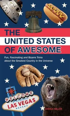 États-Unis d'Amérique : Des anecdotes amusantes, fascinantes et bizarres sur le plus grand pays de l'univers - United States of Awesome: Fun, Fascinating, and Bizarre Trivia about the Greatest Country in the Universe