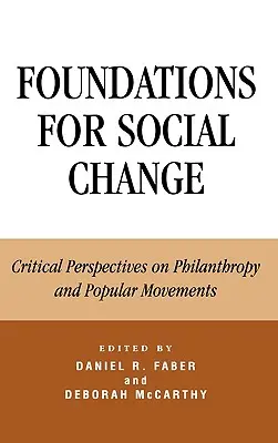 Fondations pour le changement social : Perspectives critiques sur la philanthropie et les mouvements populaires - Foundations for Social Change: Critical Perspectives on Philanthropy and Popular Movements