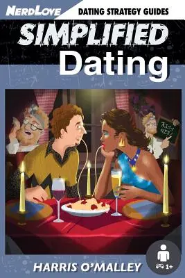 Simplified Dating : Le guide ultime pour maîtriser les rencontres... Rapidement - Simplified Dating: The Ultimate Guide To Mastering Dating... Quickly