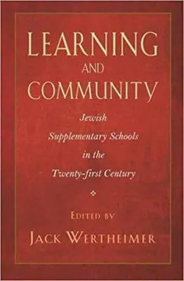 Apprentissage et communauté : Les écoles complémentaires juives au XXIe siècle - Learning and Community: Jewish Supplementary Schools in the Twenty-First Century