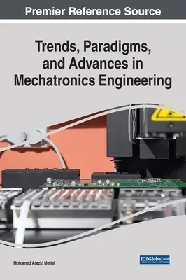 Tendances, paradigmes et progrès de l'ingénierie mécatronique - Trends, Paradigms, and Advances in Mechatronics Engineering