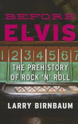 Avant Elvis : la préhistoire du rock 'n' roll - Before Elvis: The Prehistory of Rock 'n' Roll