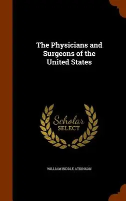 Les médecins et chirurgiens des États-Unis - The Physicians and Surgeons of the United States
