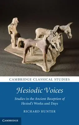 Les voix d'Hésiode : Études sur la réception ancienne des œuvres et des jours d'Hésiode - Hesiodic Voices: Studies in the Ancient Reception of Hesiod's Works and Days