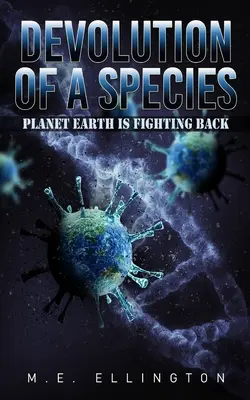 Dévolution d'une espèce : La planète Terre se défend - Devolution of a Species: Planet Earth is Fighting Back