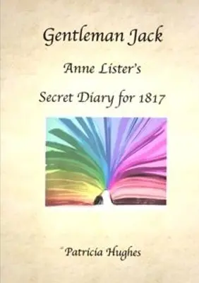 Gentleman Jack : le journal secret d'Anne Lister en 1817 - Gentleman Jack: Anne Lister's Secret Diary for 1817