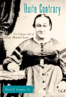 Tout à fait contraire : La vie litigieuse de Mary Bennett Love - Quite Contrary: The Litigious Life of Mary Bennett Love