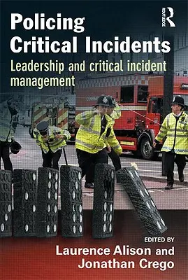 La police des incidents critiques : Leadership et gestion des incidents critiques - Policing Critical Incidents: Leadership and Critical Incident Management