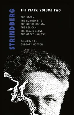 Strindberg : Les Pièces : Volume 2 : La tempête ; Le site incendié ; La sonate du fantôme ; Le pélican - Strindberg: The Plays: Volume Two: The Storm; The Burned Site; The Ghost Sonata; The Pelican