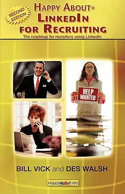 Happy About LinkedIn for Recruiting (2nd Library Edition) : La feuille de route pour les recruteurs utilisant LinkedIn - Happy About LinkedIn for Recruiting (2nd Library Edition): The Roadmap for Recruiters using LinkedIn