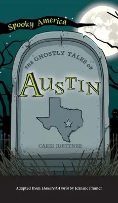 Histoires de fantômes d'Austin - Ghostly Tales of Austin