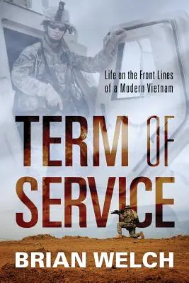 Term of Service : La vie sur les lignes de front d'un Vietnam moderne - Term of Service: Life on the Front Lines of a Modern Vietnam