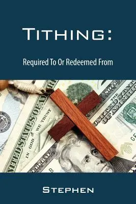 La dîme : une obligation ou un rachat ? - Tithing: Required To Or Redeemed From