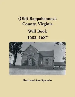 (Ancien) registre des testaments du comté de Rappahannock, Virginie, 1682-1687 - (Old) Rappahannock County, Virginia Will Book, 1682-1687