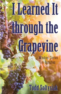 Je l'ai appris par le bouche-à-oreille : La sagesse vient en grappes - I Learned It through the Grapevine: Wisdom Comes in Bunches