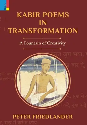 Poèmes de Kabir en transformation : Une fontaine de créativité - Kabir Poems in Transformation: A Fountain of Creativity