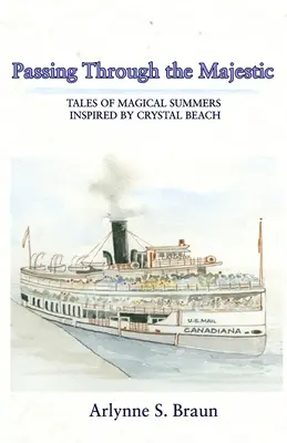 Passing Through the Majestic : Tales of Magical Summers Inspired by Crystal Beach (En passant par le majestueux : récits d'étés magiques inspirés par Crystal Beach) - Passing Through the Majestic: Tales of Magical Summers Inspired by Crystal Beach