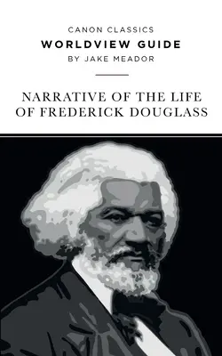 Guide de vision du monde pour le récit de la vie de Frederick Douglass - Worldview Guide for the Narrative of the Life of Frederick Douglass