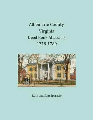 Comté d'Albemarle, Virginie Résumés de livres d'actes 1778-1780 - Albemarle County, Virginia Deed Book Abstracts 1778-1780