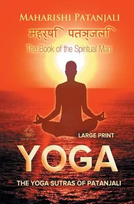 Les Yoga Sutras de Patanjali (en gros caractères) : Le livre de l'homme spirituel - The Yoga Sutras of Patanjali (Large Print): The Book of the Spiritual Man