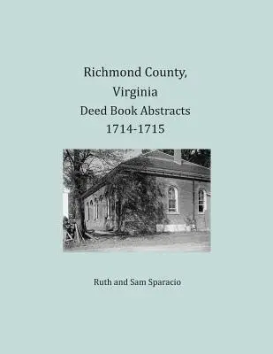 Comté de Richmond, Virginie Résumés de livres d'actes 1714-1715 - Richmond County, Virginia Deed Book Abstracts 1714-1715