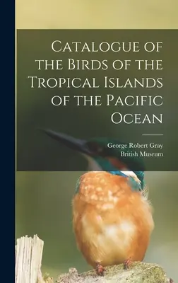 Catalogue des oiseaux des îles tropicales de l'océan Pacifique - Catalogue of the Birds of the Tropical Islands of the Pacific Ocean