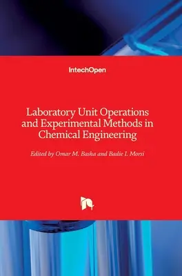 Opérations unitaires de laboratoire et méthodes expérimentales en génie chimique - Laboratory Unit Operations and Experimental Methods in Chemical Engineering