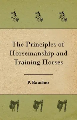 Les principes de l'équitation et du dressage des chevaux - The Principles of Horsemanship and Training Horses