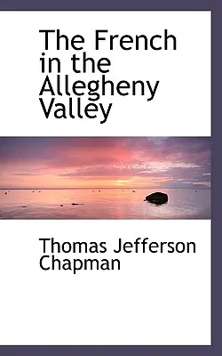 Les Français dans la vallée de l'Allegheny - The French in the Allegheny Valley