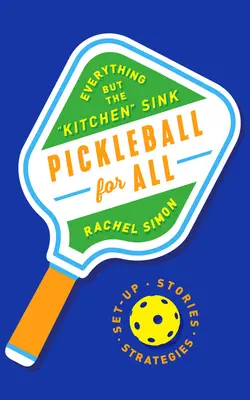 Pickleball pour tous : Tout sauf l'évier de cuisine - Pickleball for All: Everything But the Kitchen Sink