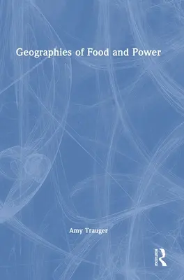 Géographies de l'alimentation et du pouvoir - Geographies of Food and Power