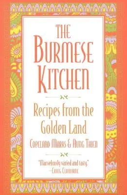 La cuisine birmane : Recettes du pays d'or - The Burmese Kitchen: Recipes from the Golden Land