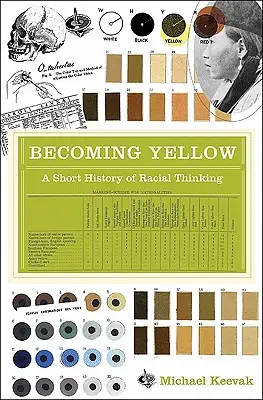 Devenir jaune : Une brève histoire de la pensée raciale - Becoming Yellow: A Short History of Racial Thinking