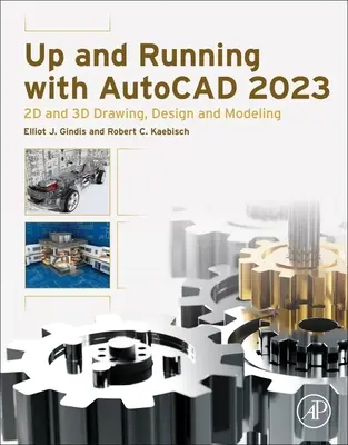 En route avec AutoCAD 2023 : Dessin, conception et modélisation 2D et 3D - Up and Running with AutoCAD 2023: 2D and 3D Drawing, Design and Modeling