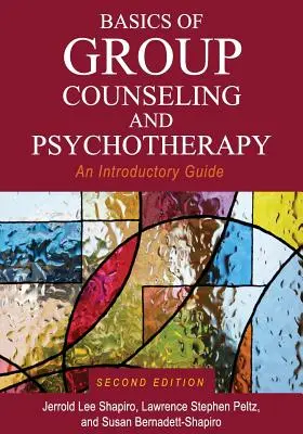 Les bases du conseil et de la psychothérapie de groupe : Un guide d'introduction - Basics of Group Counseling and Psychotherapy: An Introductory Guide