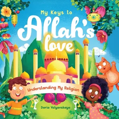 Mes clés pour l'amour d'Allah : Comprendre ma religion - My Keys to Allah's Love: Understanding My Religion