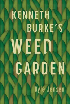 Le jardin de mauvaises herbes de Kenneth Burke : Refonder les bases mythiques de la rhétorique moderne - Kenneth Burke's Weed Garden: Refiguring the Mythic Grounds of Modern Rhetoric