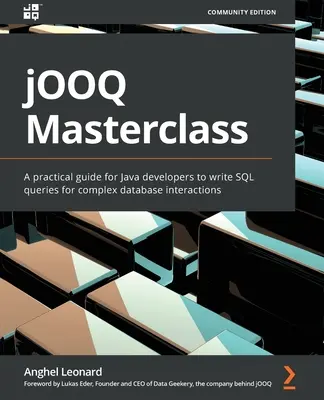 Classe de maître jOOQ : Un guide pratique pour les développeurs Java afin d'écrire des requêtes SQL pour des interactions complexes avec des bases de données. - jOOQ Masterclass: A practical guide for Java developers to write SQL queries for complex database interactions