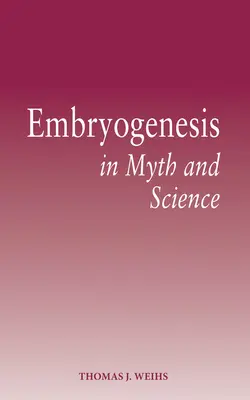 L'embryogenèse dans le mythe et la science - Embryogenesis in Myth and Science