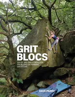 Grit Blocs - 100 des plus beaux problèmes de blocs sur le gritstone de Pennine - Grit Blocs - 100 of the finest boulder problems on Pennine gritstone