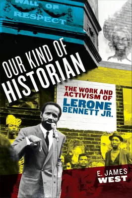 Notre type d'historien : le travail et l'activisme de Lerone Bennett Jr. - Our Kind of Historian: The Work and Activism of Lerone Bennett Jr.