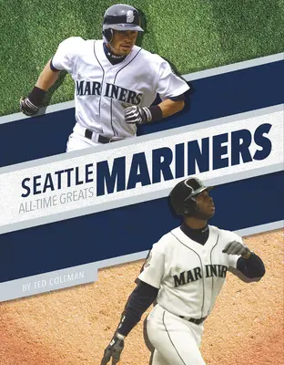 Les Mariners de Seattle - Les plus grands de tous les temps - Seattle Mariners All-Time Greats