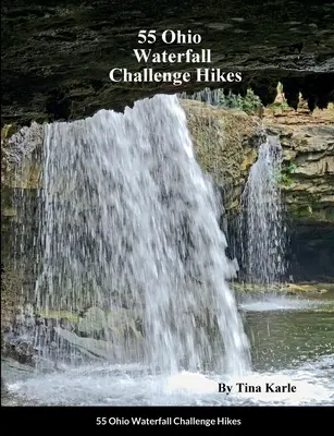 55 randonnées du défi des chutes d'eau de l'Ohio - 55 Ohio Waterfall Challenge Hikes