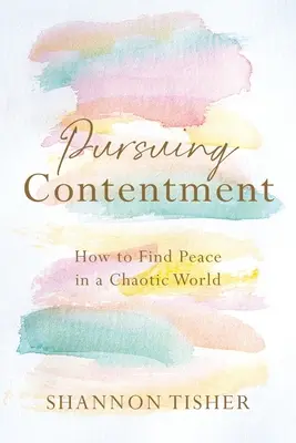 À la recherche du contentement : Comment trouver la paix dans un monde chaotique - Pursuing Contentment: How to Find Peace in a Chaotic World