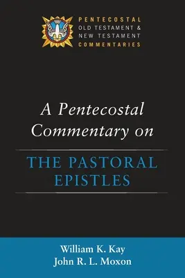 Commentaire pentecôtiste sur les épîtres pastorales - A Pentecostal Commentary on the Pastoral Epistles