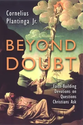 Au-delà du doute : Devotions pour la construction de la foi sur les questions que se posent les chrétiens - Beyond Doubt: Faith-Building Devotions on Questions Christians Ask