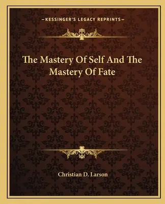 La maîtrise de soi et la maîtrise du destin - The Mastery of Self and the Mastery of Fate