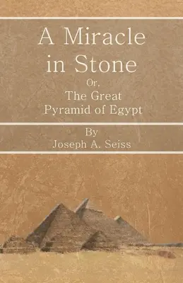 Un miracle dans la pierre - Ou, la Grande Pyramide d'Egypte - A Miracle in Stone - Or, the Great Pyramid of Egypt