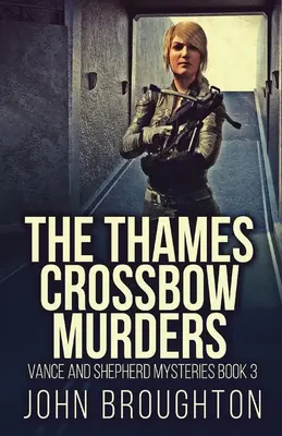 Les meurtres à l'arbalète de la Tamise - The Thames Crossbow Murders